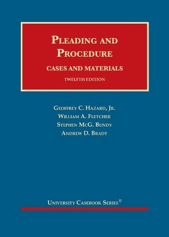 Pleading and Procedure: Cases and Materials (University Casebook Series 12th Revised edition)
