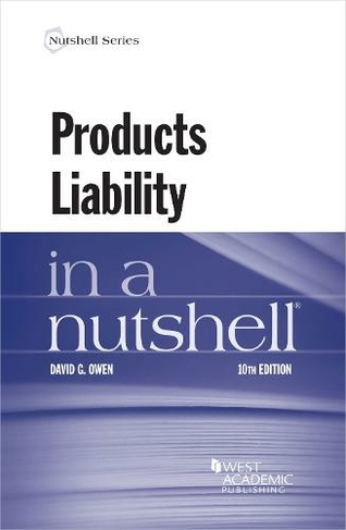 Products Liability in a Nutshell: (Nutshell Series 10th Revised edition)