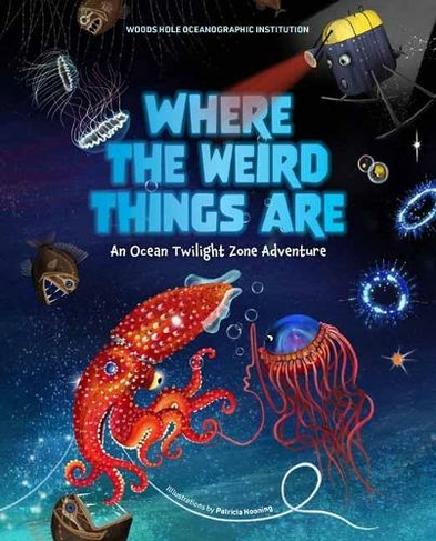 Where the Weird Things Are: An Ocean Twilight Zone Adventure