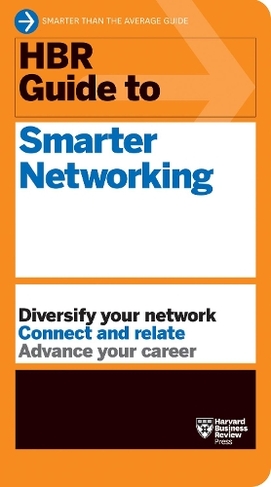 HBR Guide to Smarter Networking (HBR Guide Series): (HBR Guide)