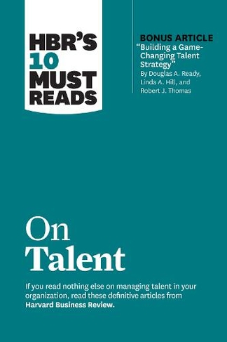HBR's 10 Must Reads on Talent: (HBR's 10 Must Reads)