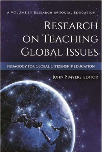 Research on Teaching Global Issues: Pedagogy for Global Citizenship Education (Research in Social Education)