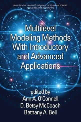 Multilevel Modeling Methods with Introductory and Advanced Applications: (Quantitative Methods in Education and the Behavioral Sciences: Issues, Research, and Teaching)