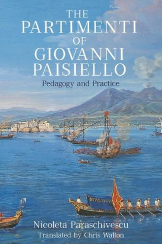 The Partimenti of Giovanni Paisiello: Pedagogy and Practice (Eastman Studies in Music)