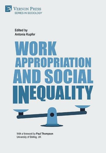 Work Appropriation and Social Inequality: (Series in Sociology)