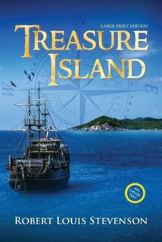Treasure Island (Annotated, Large Print): (Sastrugi Press Classics Large Print Large type / large print edition)