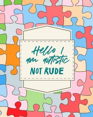 Hello I am Autistic Not Rude: Asperger's Syndrome Mental Health Special Education Children's Health