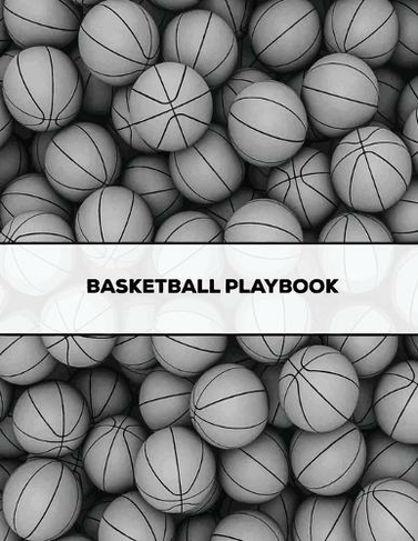 Basketball Playbook: Coach Gift, Blank Basketball Court Templates, Plays Book, Player Roster, Record Statistics, Game Schedule, Coaches Notes Notebook, Sports Log Journal