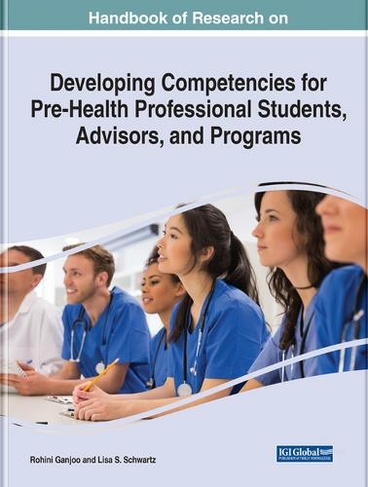 Handbook of Research on Developing Competencies for Pre-Health Professional Students, Advisors, and Programs