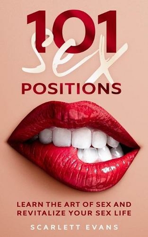 Sex Positions: 101 Consensual Sex Positions for Couples. Learn the Art of sex and Revitalize your Sex Life