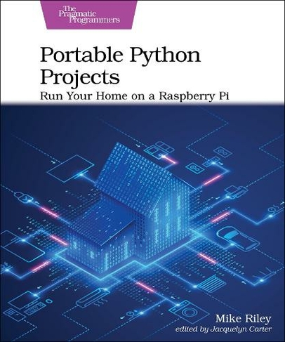 Portable Python Projects: Run Your Home on a Raspberry Pi