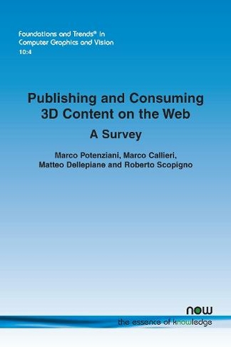 Publishing and Consuming 3D Content on the Web: A Survey (Foundations and Trends (R) in Computer Graphics and Vision)