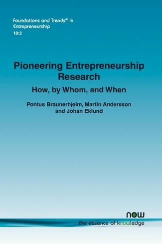 Pioneering Entrepreneurship Research: How, by Whom, and When: (Foundations and Trends (R) in Entrepreneurship)