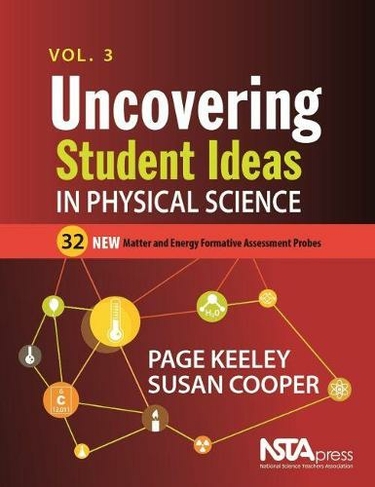 Uncovering Student Ideas in Physical Science, Volume 3: 32 New Matter and Energy Formative Assessment Probes