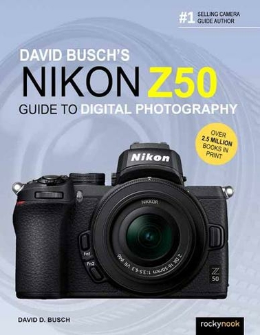 David Busch's Nikon Z50 Guide to Digital Photography