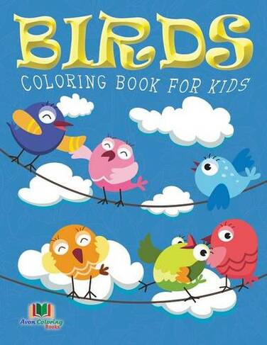 Birds Coloring Book For Kids (Kids Colouring Books: Volume 10)