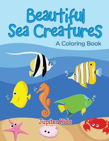 Beautiful Sea Creatures (A Coloring Book)