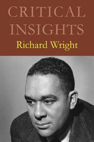 Richard Wright: (Critical Insights)