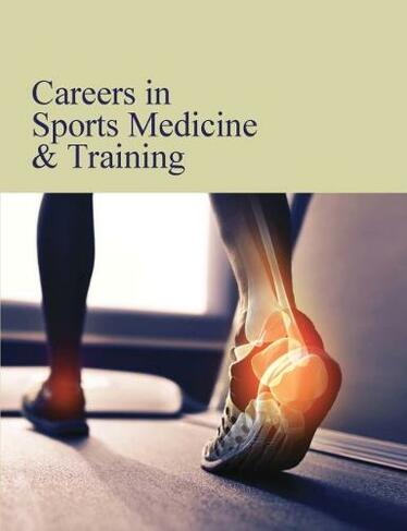 Careers in Sports Medicine & Training: (Careers Series)