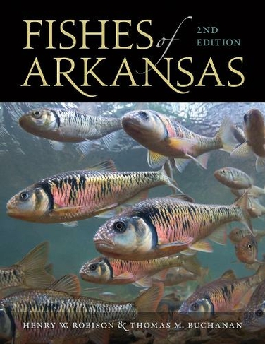 Fishes of Arkansas: (2nd Revised edition)