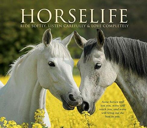 Horselife: Ride Softly, Listen Carefully & Love Completely
