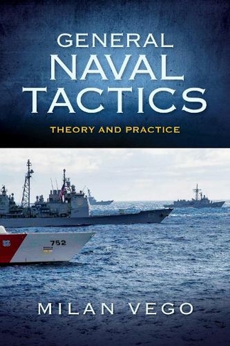 General Naval Tactics: Theory and Practice (Blue & Gold Professional Library)