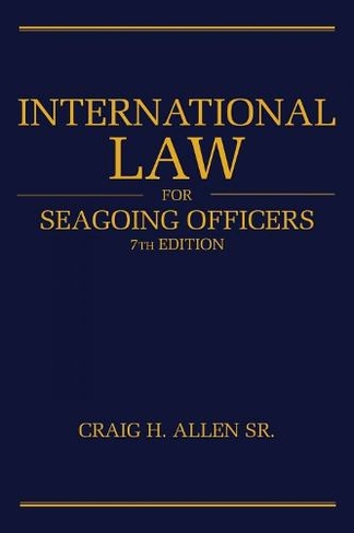International Law for Seagoing Officers: (Blue & Gold Professional Library 7th Revised edition)
