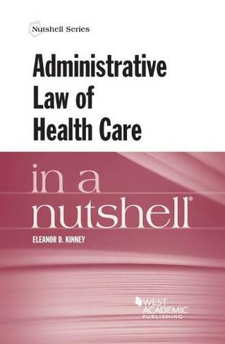 Administrative Law of Health Care in a Nutshell: (Nutshell)