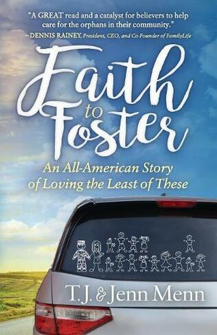 Faith to Foster: An All-American Story of Loving the Least of These