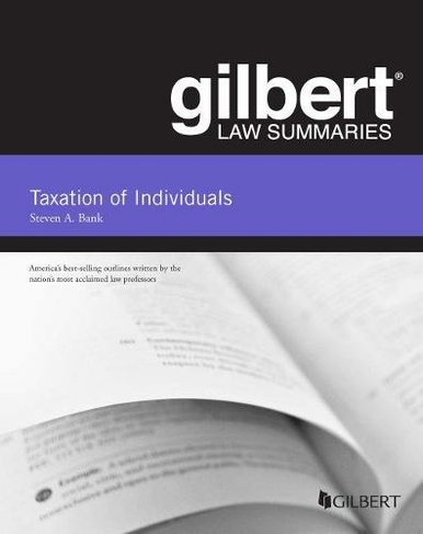 Gilbert Law Summaries, Taxation of Individuals: (Gilbert Law Summaries 23rd Revised edition)
