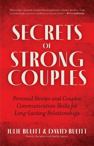 Secrets of Strong Couples: Personal Stories and Couples Communication Skills for Long-Lasting Relationships
