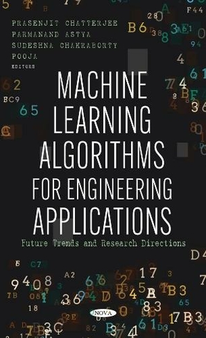 Machine Learning Algorithms for Engineering Applications: Future Trends and Research Directions