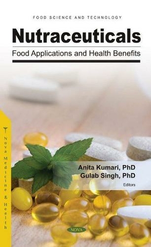 Nutraceuticals: Food Applications and Health Benefits