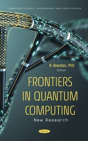 Frontiers in Quantum Computing: New Research: New Research