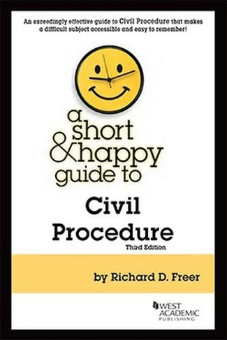 A Short & Happy Guide to Civil Procedure: (Short & Happy Guides 3rd Revised edition)
