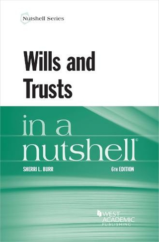 Wills and Trusts in a Nutshell: (Nutshell Series 6th Revised edition)