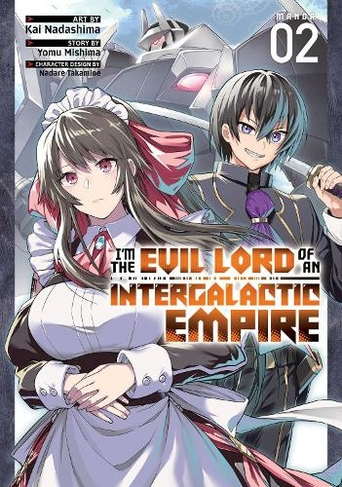 I'm the Evil Lord of an Intergalactic Empire! (Manga) Vol. 2: (Im the Evil Lord of an Intergalactic Empire! (Manga) 2)
