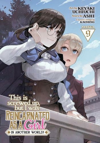 This Is Screwed Up, but I Was Reincarnated as a GIRL in Another World! (Manga) Vol. 9: (This Is Screwed up, but I Was Reincarnated as a GIRL in Another World! (Manga) 9)