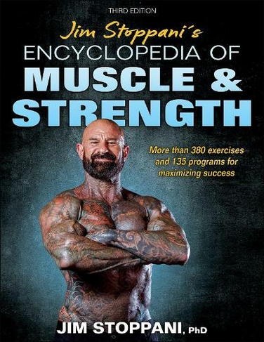 Jim Stoppani's Encyclopedia of Muscle & Strength: (Third Edition)