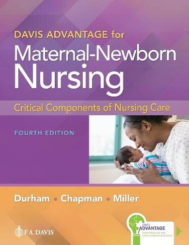 Davis Advantage for Maternal-Newborn Nursing: Critical Components of Nursing Care (4th Revised edition)