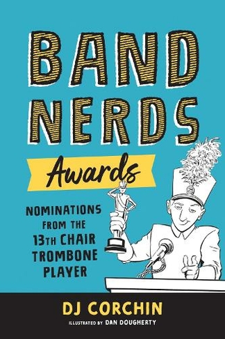Band Nerds Awards: Nominations from the 13th Chair Trombone Player (Band Nerds)