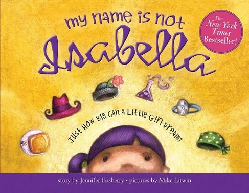 My Name Is Not Isabella: Just How Big Can a Little Girl Dream? Book Cover