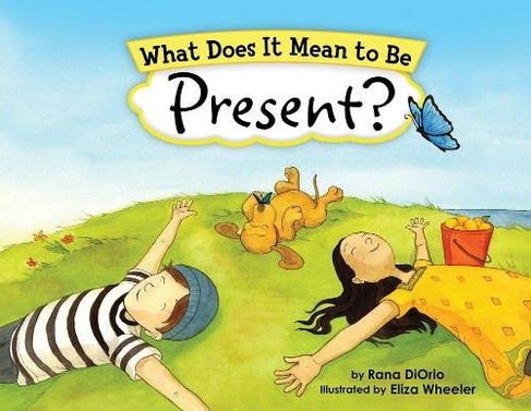 What Does It Mean to Be Present?: (What Does It Mean To Be...?)