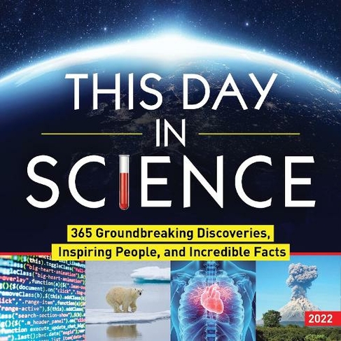 2022 This Day in Science Boxed Calendar: 365 Groundbreaking Discoveries, Inspiring People, and Incredible Facts