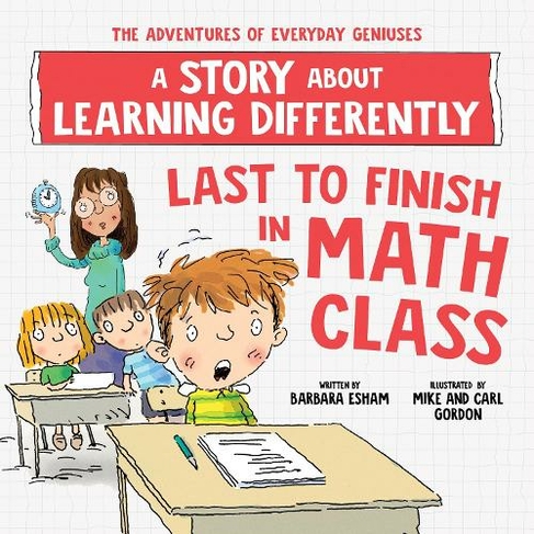 Last to Finish in Math Class: A Story about Learning Differently (The Adventures of Everyday Geniuses)