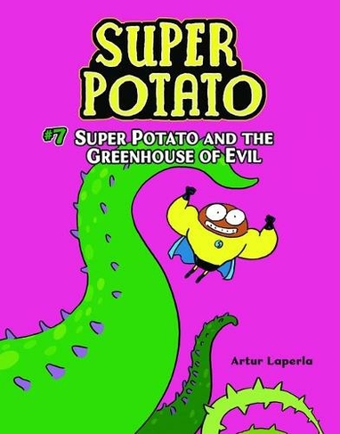 Super Potato and the Greenhouse of Evil: Book 7 (Super Potato 7)