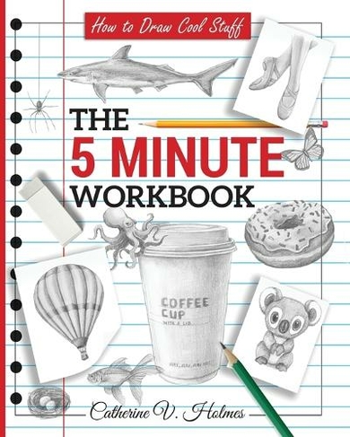 How to Draw Cool Stuff: The 5 Minute Workbook (How to Draw Cool Stuff 5)