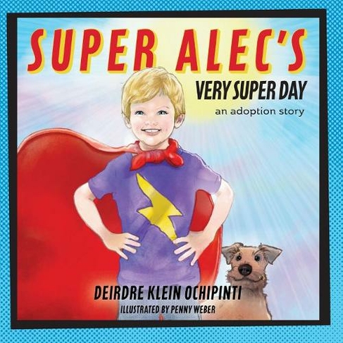 Super Alec's Very Super Day: An Adoption Story