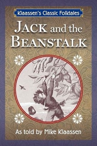Jack and the Beanstalk: The Old English Folktale Told as a Novella (Klaassen's Classic Folktales)