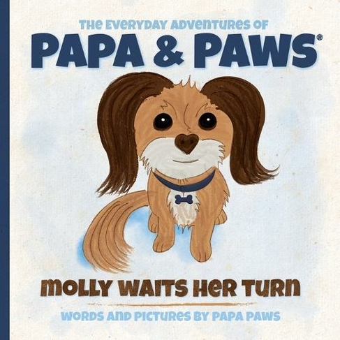 Molly Waits Her Turn: (The Everyday Adventures of Papa & Paws 1 Softcover ed.)